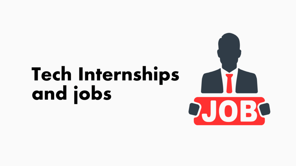 Tech internships and jobs